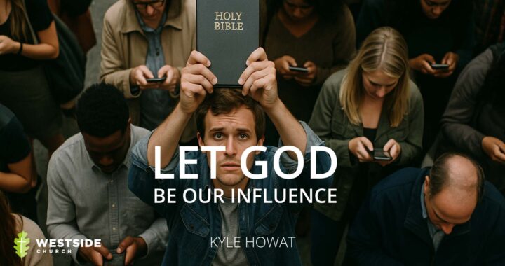 Let God Be Our Influence
